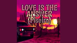 PISEIRO LOVE IS THE ANSWER [upl. by Nyleahcim]