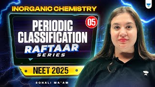 NEET 2025 Chemistry Periodic Classification Part 5  RAFTAAR Series  Sonali Mam [upl. by Aldous948]