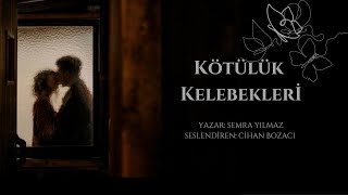 KÖTÜLÜK KELEBEKLERİ 4BÖLÜM amp MUHTEŞEM BİR HİKAYE amp SESLİ KİTAP [upl. by Aylad]