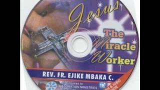 Rev Fr Ejike Mbaka C Jesus The Miracle Worker 66 [upl. by Teri489]