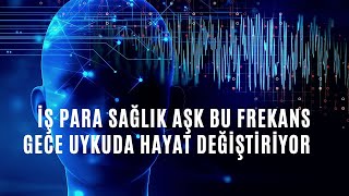 İŞ PARA SAĞLIK AŞK BU FREKANS GECE UYKUDA HAYAT DEĞİŞTİRİYOR 741HZ FREKANS OLUMLAMA SAYI SEKANSI [upl. by Edna]