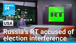 US accuses Russias RT news outlet of election interference • FRANCE 24 English [upl. by Iztim201]