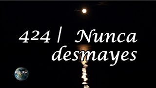 HA62  Himno 424  Nunca desmayes [upl. by Nordna510]