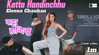 Katta Handinchhu Eleena Chauhan New Song Cover Video 2024 [upl. by Buchalter]