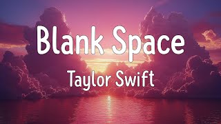 Taylor Swift  Blank Space Mix Lyrics  LISA  Rockstar Lyrics Revel Day [upl. by Blackman]