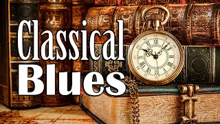 Classical Blues  Slow Blues and Rock Ballads Music to Relax [upl. by Nylac]