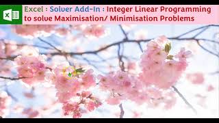 Excel  Solver AddIn  Integer Linear Programming to solve Maximisation Minimisation Problems [upl. by Ahsilam]