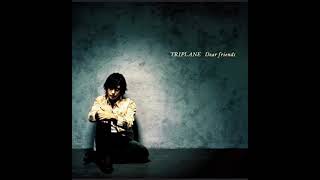 TRIPLANE 「Dear friends」 [upl. by Adihahs]