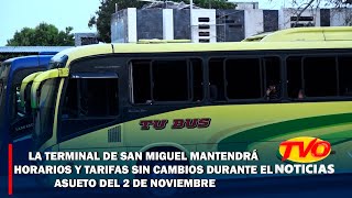 Terminal de San Miguel mantendrá horarios tarifas sin cambios durante el asueto del 2 de noviembre [upl. by Ahsener807]