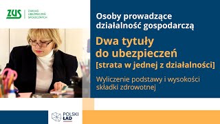 Dwa tytuły do ubezpieczeń i strata w jednej z działalności a składka zdrowotna Polski Ład [upl. by Anastasia]