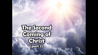 THE SECOND COMING OF CHRIST part 2 [upl. by Karna922]