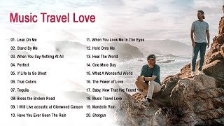 The best songs of MUSIC TRAVEL LOVE  MUSIC TRAVEL LOVE full album 2020 [upl. by Roxanne787]