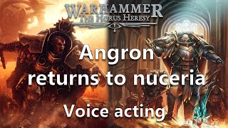 Angron Returns to Nuceria  Warhammer 40k Voice acting [upl. by Enirehtacyram]