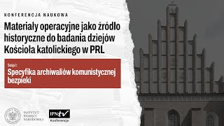 Specyfika archiwaliów komunistycznej bezpieki – konferencja naukowa SESJA I [upl. by Nnylsor]