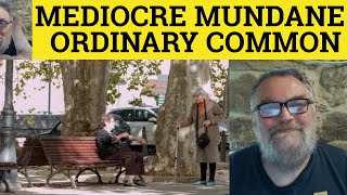 🔵 Mundane Meaning  Mediocre Examples  Define Common  Ordinary Explained Mediocre Common Mundane [upl. by Ecirtaeb16]