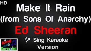 🎤 Ed Sheeran  Make It Rain from Sons Of Anarchy Karaoke Version  King Of Karaoke [upl. by Riddle]