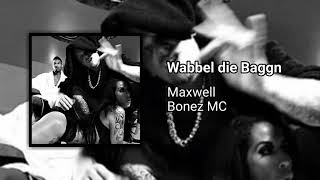 MaxwellBonez MC  Wabbel die Baggn [upl. by Eelarol]