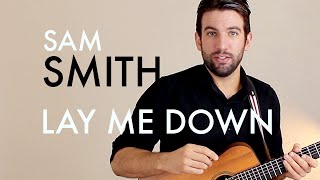 Sam Smith  Lay Me Down Guitar LessonTutorial [upl. by Ennovoj]