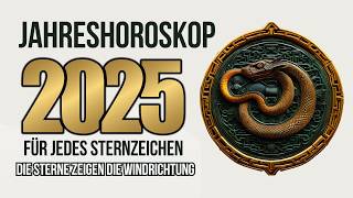 JAHRESHOROSKOP 2025 FÜR JEDES STERNZEICHEN [upl. by Aday326]