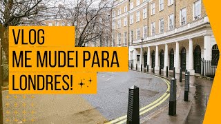 Vlog me mudei pra Londres 🇬🇧 [upl. by Sneve]