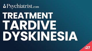 Tardive Dyskinesia Treatment [upl. by Ykcir629]