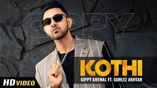 Kothi  Original Song  Gippy Grewal Ft Gurlez Akhtar  Limited Edition  New Punjabi Song 2021 [upl. by Higbee]