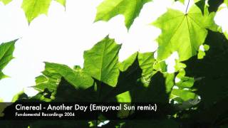 Cinereal  Another Day Empyreal Sun remix [upl. by Nivrac]