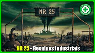 Tudo sobre a Norma Regulamentadora 25  Resíduo Industrial  Segurança do Trabalho  SST [upl. by Losyram]