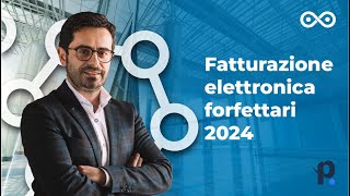 Fatturazione elettronica obbligatoria dal 2024 guida completa per contribuenti forfettari [upl. by Ynez]