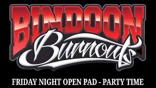 FRIDAY OPEN PAD FULL VIDEO  PARTY TIME AT BINDOON BURNOUTS 🤘 [upl. by Drofub123]