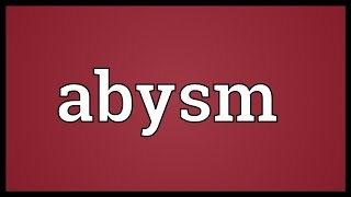 Abysm Meaning [upl. by Regor]