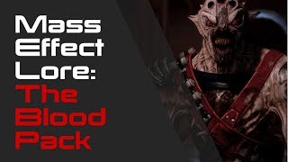 Mass Effect Lore  The Blood Pack [upl. by Nuhs]