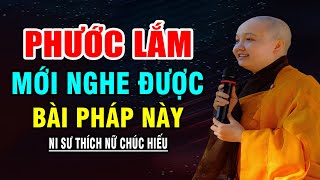 Phước lắm mới nghe được bài Pháp RẤT GIÁ TRỊ này  Sư Cô Thích Nữ Chúc Hiếu [upl. by Akenit]