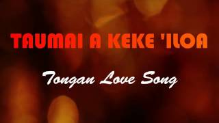 Tongan Love Song  TAUMAI A KEKE ILOA [upl. by Winthrop]