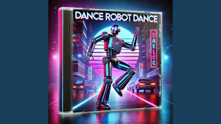 Dance Robot Dance [upl. by Ahteral]