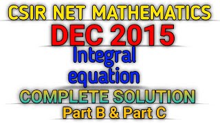 CSIR NET MATHEMATICS DEC 2015  INTEGRAL EQUATION  SOLUTION  PART B amp PART C [upl. by Kippy]