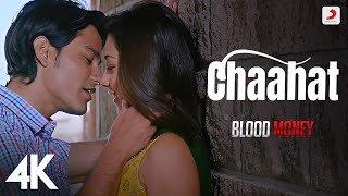 Chaahat  Official 4K Version  Rahat Fateh Ali Khan  Blood Money  Kunal Khemu  Jeet Gannguli [upl. by Lusa906]