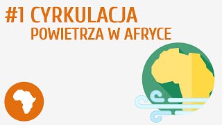 Cyrkulacja powietrza w Afryce 1  Wybrane problemy i regiony geograficzne Afryki [upl. by Angell]