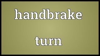 Handbrake turn Meaning [upl. by Eillah7]