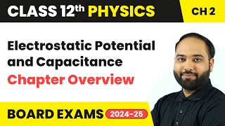 Electrostatic Potential and Capacitance  Chapter Overview  Class 12 Physics Ch 2  CBSE 202425 [upl. by Winstonn120]