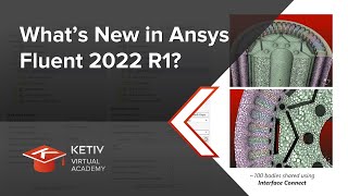 What’s New in Ansys Fluent 2022 R1  KETIV Virtual Academy [upl. by Merkley]