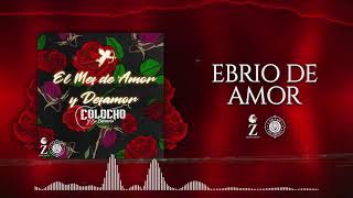 Colocho y Su Eminencia  Ebrio De Amor Audio Oficial [upl. by Normie]