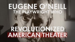 Eugene ONeill Revolutionary Playwright [upl. by Dnumyar771]