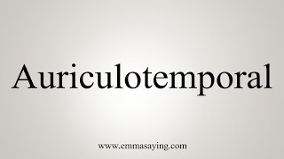 How To Say Auriculotemporal [upl. by Zamora622]