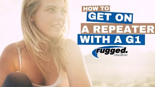 How to Get onto a Repeater with your Rugged G1 [upl. by Ehling553]