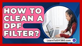 How To Clean A DPF Filter  LearnToDIY360com [upl. by Roumell658]