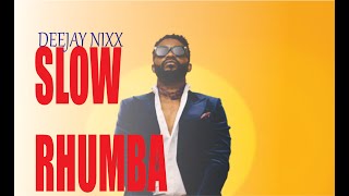 SLOW RHUMBA MIX 2024 VOL 2DEEJAY NIXXFALLY IPUPA [upl. by Cohen]