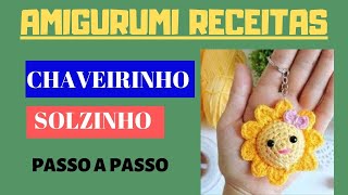 CROCHÊ RECEITAS AMIGURUMI CHAVEIRO SOLZINHO [upl. by Einamrej846]