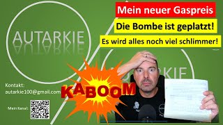 Mein Gaspreis Schock  Die Bombe ist geplatzt Noch schlimmer als gedacht  Autarkie  Folge 182 [upl. by Irv]