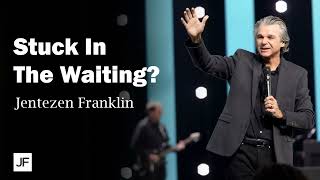 Stuck In The Waiting  Jentezen Franklin [upl. by Alhan164]